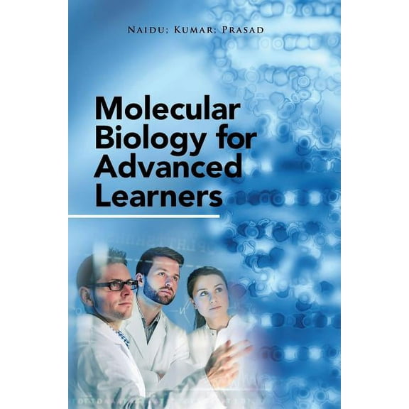 Molecular Biology for Advanced Learners (Paperback) by Naidu, Professor Kumar, Prasad