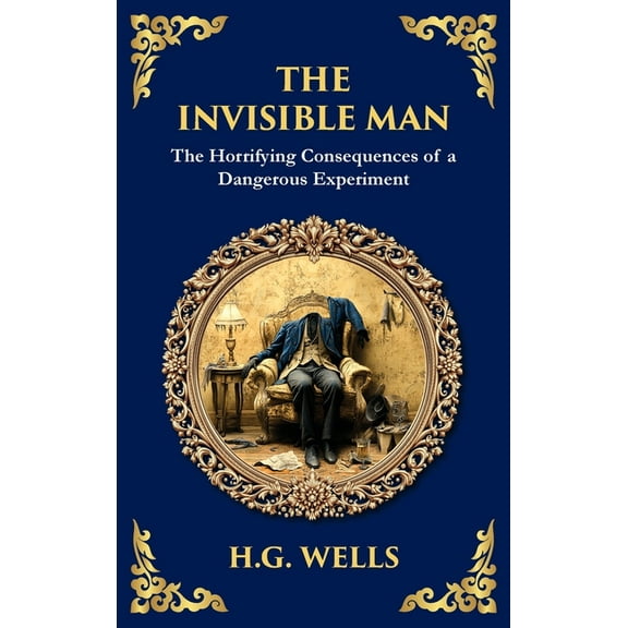 Library of Alexandria The Invisible Man: H. G. Wells' Iconic Sci-Fi Horror - Power, Madness, and Isolation (Deluxe Hardbound Edition), Book 295, (Hardcover)