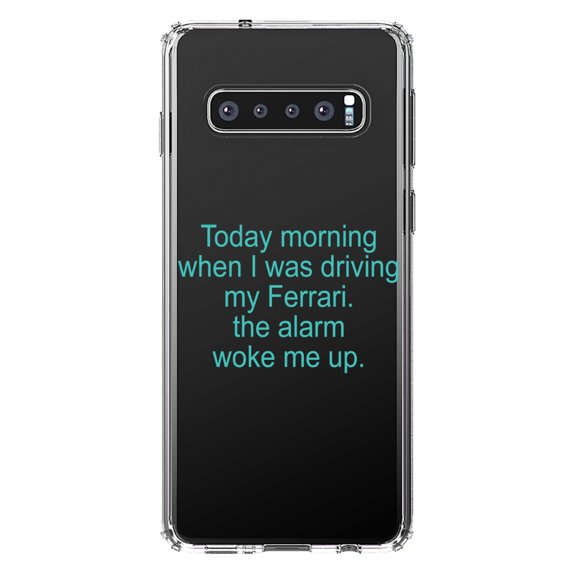 DistinctInk Clear Shockproof Hybrid Case for Samsung Galaxy S10 (6.1" Screen) - TPU Bumper Acrylic Back Tempered Glass Screen Protector - When Driving My Ferrari, Alarm Woke Me