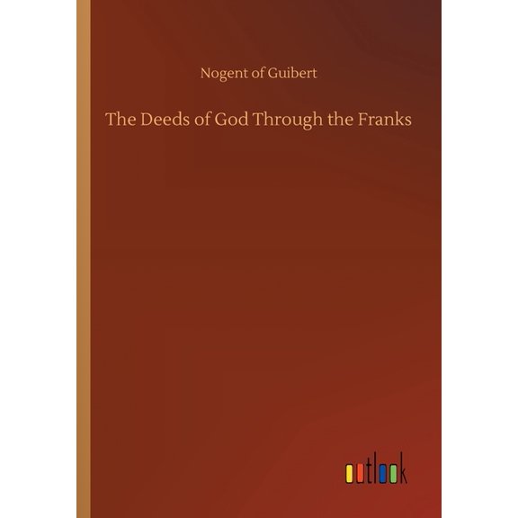 The Deeds of God Through the Franks (Paperback)