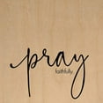 thumbnail image 2 of Odash  10 x 10 in. Pray Faithfully Wall Art Wood Sign, 2 of 2