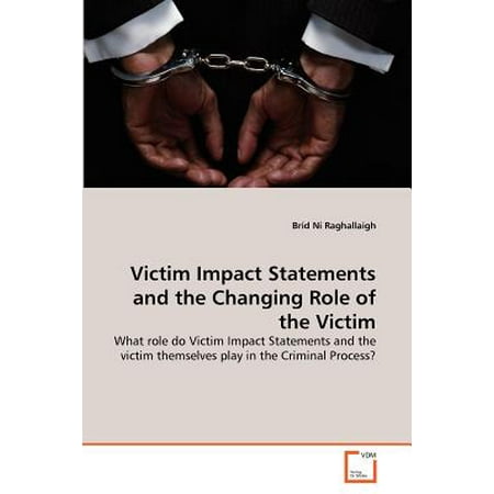 Victim Impact Statements and the Changing Role of the