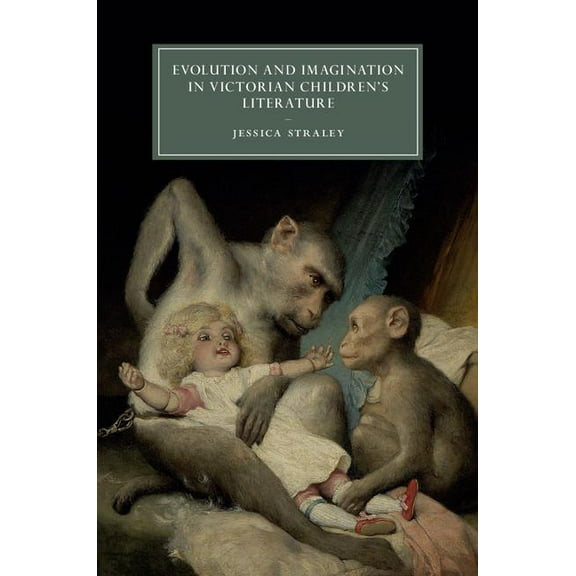 Cambridge Studies in Nineteenth-Century Evolution and Imagination in Victorian Children's Literature, Book 103, (Hardcover)
