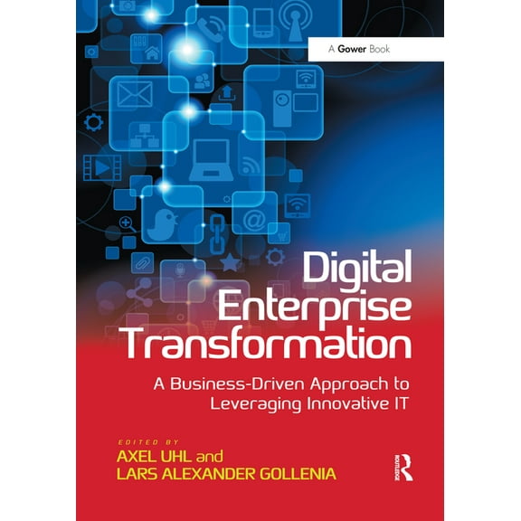 Digital Enterprise Transformation: A Business-Driven Approach to Leveraging Innovative It, (Paperback)