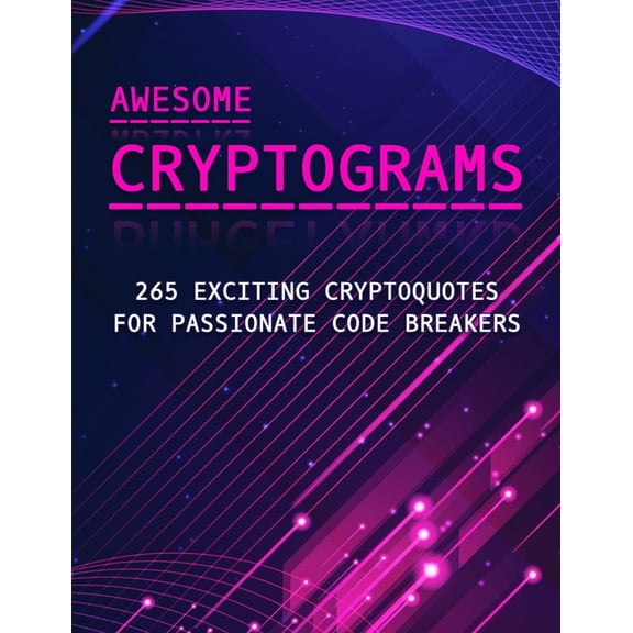 Awesome Cryptograms - 265 Exciting Cryptoquotes for Passionate Code Breakers: Large Print Puzzle Book for Adults, (Paperback)