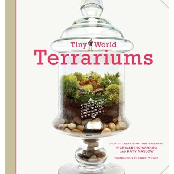 Pre-Owned Tiny World Terrariums: A Step-By-Step Guide (Paperback) by Michelle Inciarrano, Katy Maslow