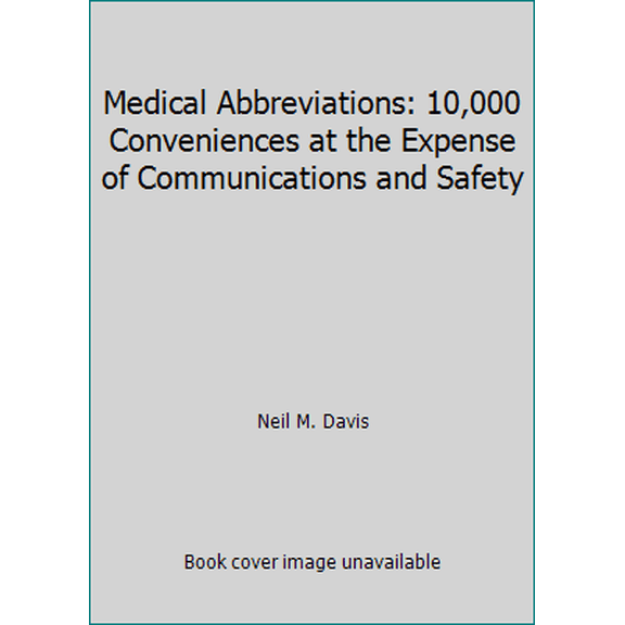Pre-Owned Medical Abbreviations: 10,000 Conveniences at the Expense of Communications and Safety (Paperback) 0931431077 9780931431074