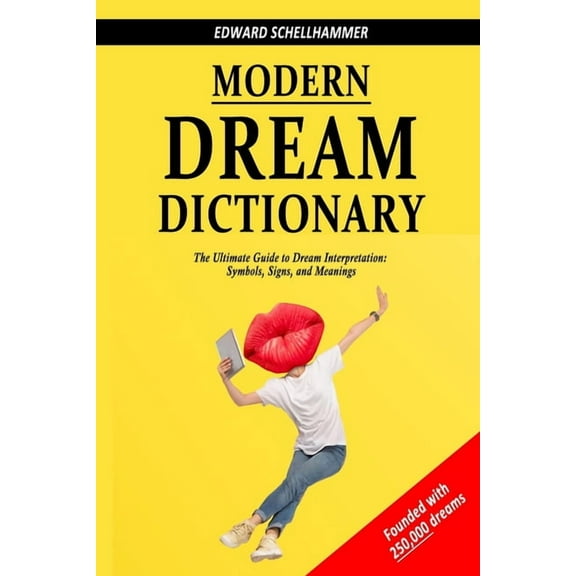 Modern Dream Dictionary: The Ultimate Guide to Dream Interpretation: Symbols, Signs, and Meanings
