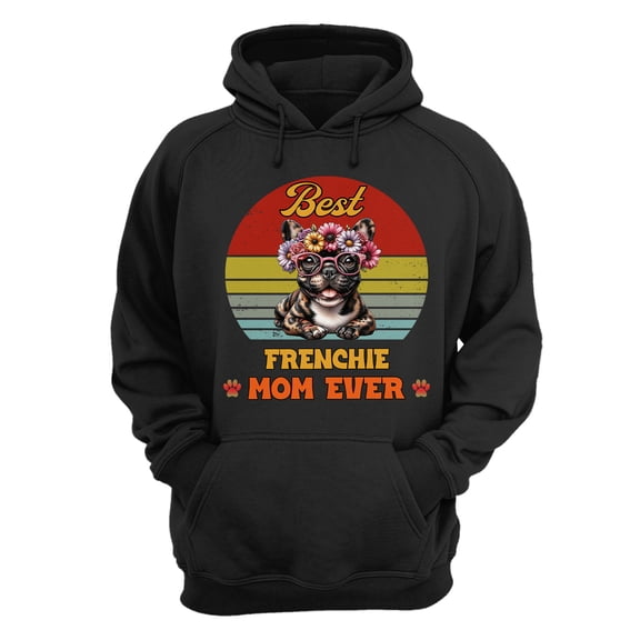 Best Frenchie Mom Ever Happy Mother's Day Hoodie Unisex Merch Hoodies Dog Lover Gifts - 02002