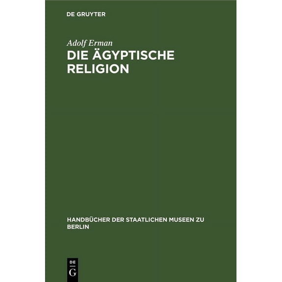 Handbücher der Staatlichen Museen Zu Ber Die Ãgyptische Religion, Book 9, (Hardcover)