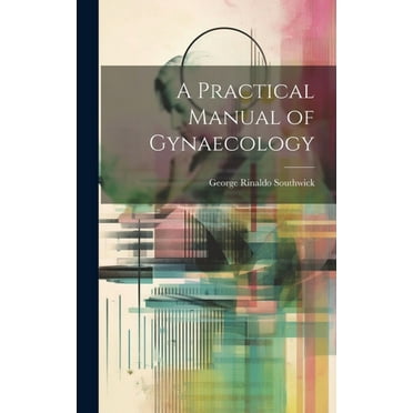 A Practical Manual of Gynaecology (Hardcover)