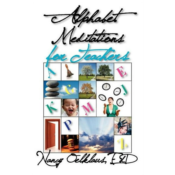Alphabet Meditations for Teachers: Everyday Wisdom for Educators, (Paperback)