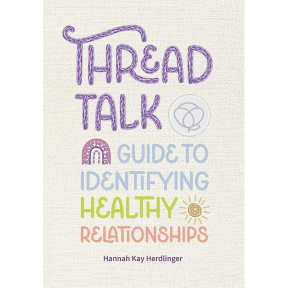 Thread Talk: Guide to Identifying Healthy Relationships, (Paperback)