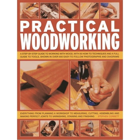 Practical Woodworking: A step-by-step guide to working with wood, with