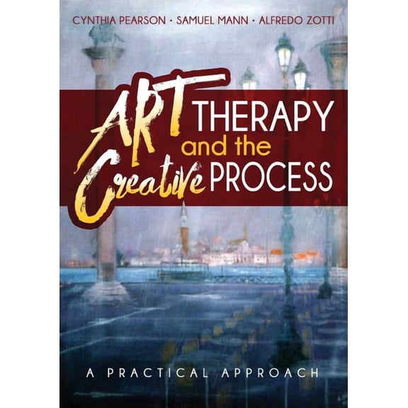 Art Therapy and the Creative Process: A Practical Approach, (Paperback)