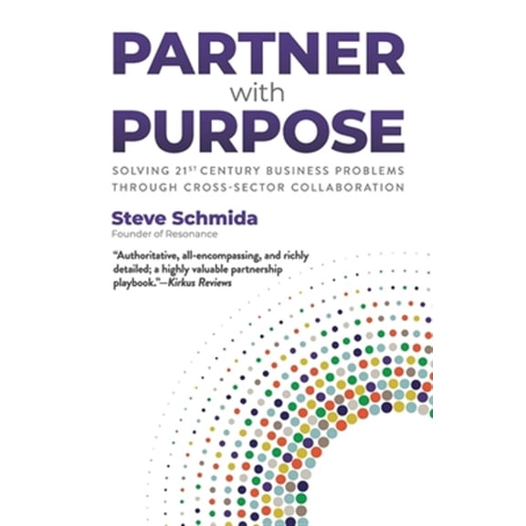 Pre-Owned Partner with Purpose: Solving 21st Century Business Problems Through Cross-Sector Collaboration Paperback