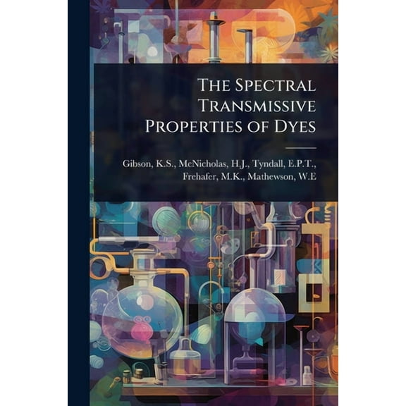 The Spectral Transmissive Properties of Dyes, (Paperback)