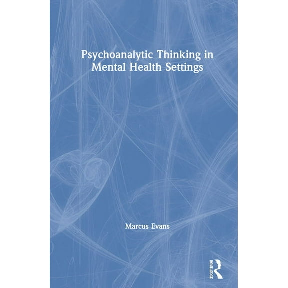 Psychoanalytic Thinking in Mental Health Settings, (Hardcover)