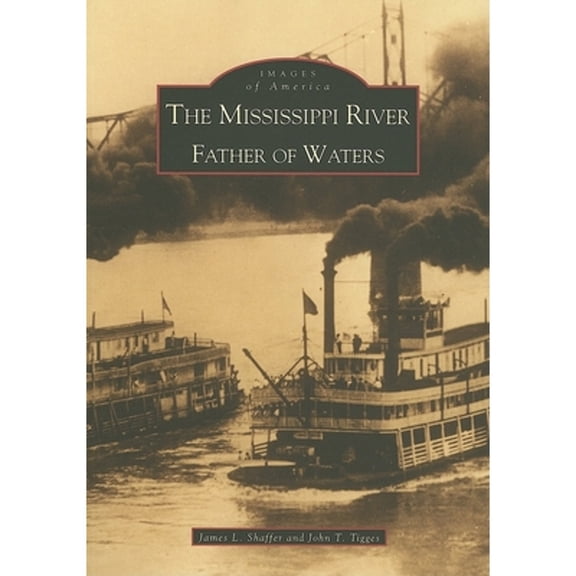 Pre-Owned The Mississippi River: Father of Waters (Paperback) 0738507458 9780738507453