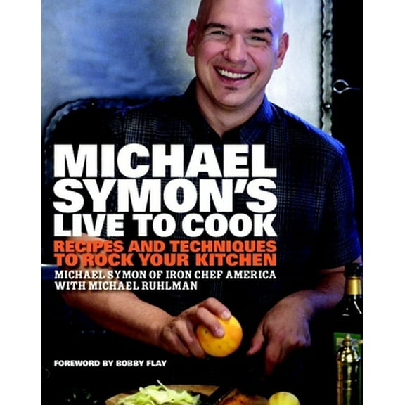 Pre-Owned Michael Symon's Live to Cook: Recipes and Techniques to Rock Your Kitchen: A Cookbook (Hardcover) 0307453650 9780307453655