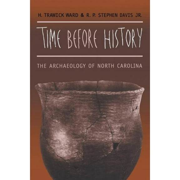 Time before History: The Archaeology of North Carolina, (Paperback)