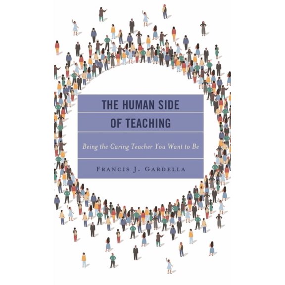 Human Side of Teaching: Being the Caring Teacher You Want to Be, (Paperback)