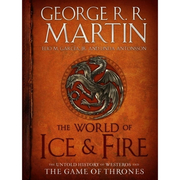 Pre-Owned The World of Ice & Fire: The Untold History of Westeros and the Game of Thrones, (Hardcover)