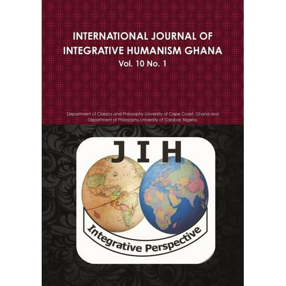 INTERNATIONAL JOURNAL OF INTEGRATIVE HUMANISM GHANA Vol 10. No 1., (Paperback)