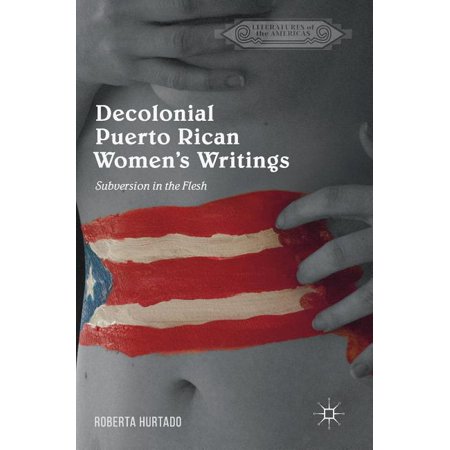 UPC: 9783030057305 | Literatures of the Americas: Decolonial Puerto Rican Women s Writings: Subversion in the Flesh (Hardcover)