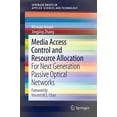thumbnail image 1 of Media Access Control and Resource Allocation: For Next Generation Passive Optical Networks (SpringerBriefs in Applied Sciences and Technology), 1 of 1