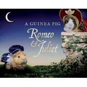 WILLIAM SHAKESPEARE; TESS NEWALL; ALEX GOODWIN Guinea Pig Classics: A Guinea Pig Romeo & Juliet (Hardcover)