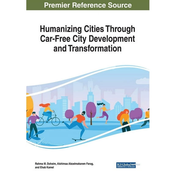 Humanizing Cities Through Car-Free City Development and Transformation, (Paperback)