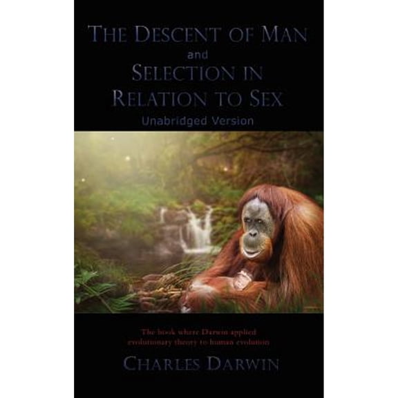 The Descent of Man and Selection in Relation to Sex (Hardcover)