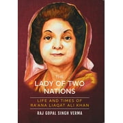 The Lady Of Two Nations: Life And Times Of Ra'Ana Liaqat Ali Khan