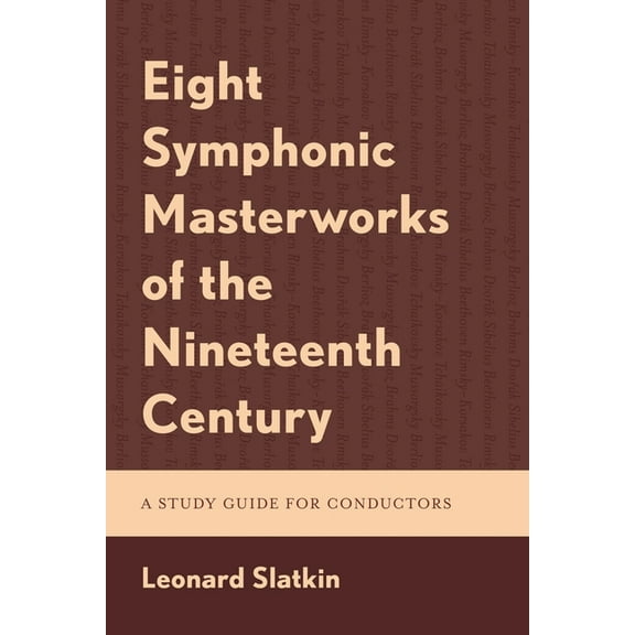 Eight Symphonic Masterworks of the Nineteenth Century: A Study Guide for Conductors, (Paperback)