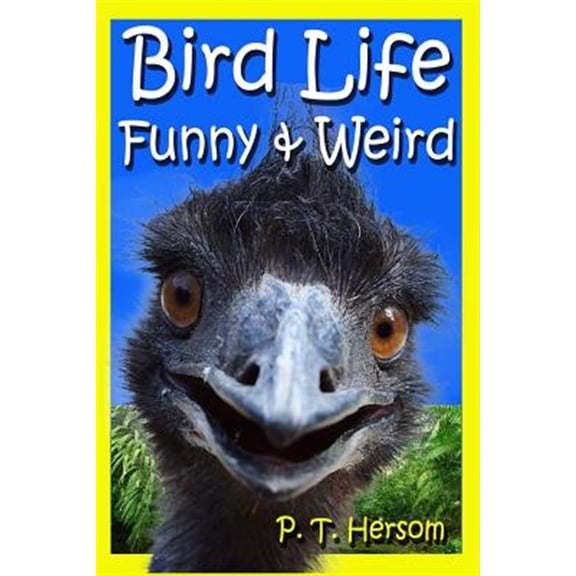 Pre-Owned Bird Life Funny & Weird Feathered Animals: Learn with Amazing Bird Pictures and Fun Facts about Birds