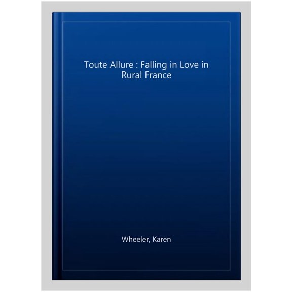 Pre-Owned Toute Allure: Falling in Love in Rural France Paperback