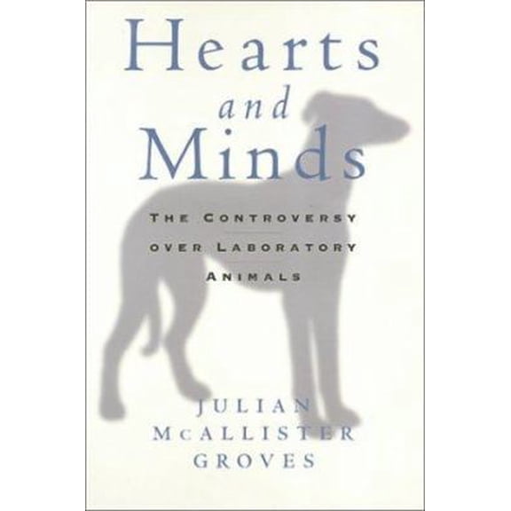 Pre-Owned Animals Culture And Society: Hearts And Minds : The Controversy Over Laboratory Animals (Paperback)