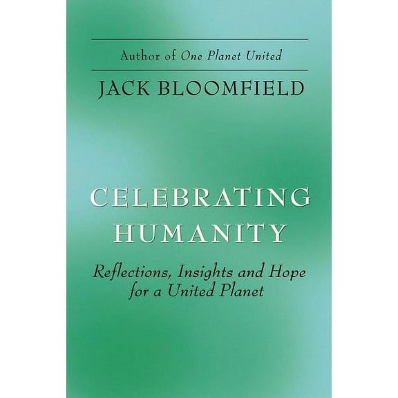 Celebrating Humanity: Reflections, Insights and Hope for a United Planet, (Paperback)