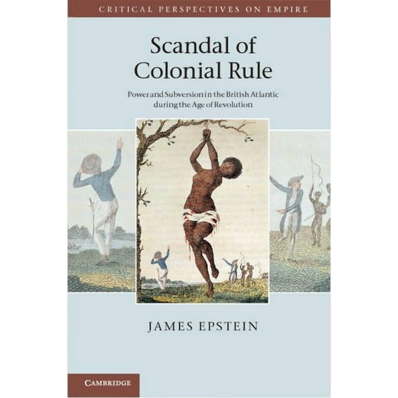 Critical Perspectives on Empire Scandal of Colonial Rule, (Hardcover)