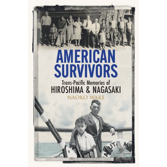 American Survivors: Trans-Pacific Memories of Hiroshima and Nagasaki, (Paperback)