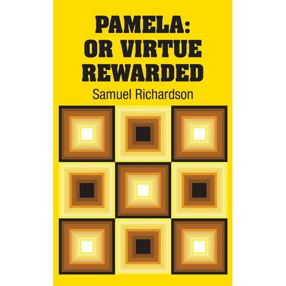 Pamela: Or Virtue Rewarded
