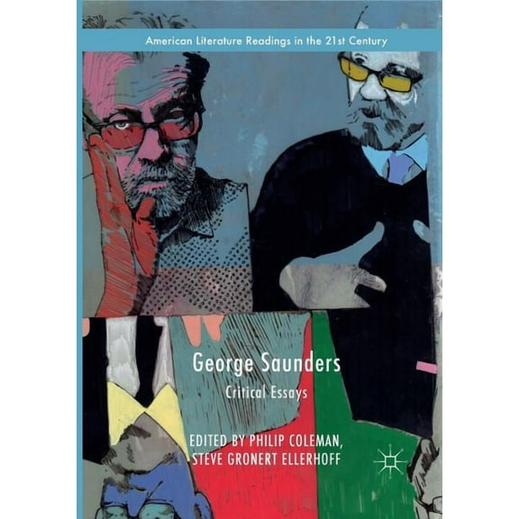 American Literature Readings in the 21st George Saunders: Critical Essays, (Paperback)
