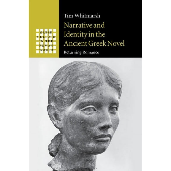 Greek Culture in the Roman World Narrative and Identity in the Ancient Greek Novel, (Paperback)