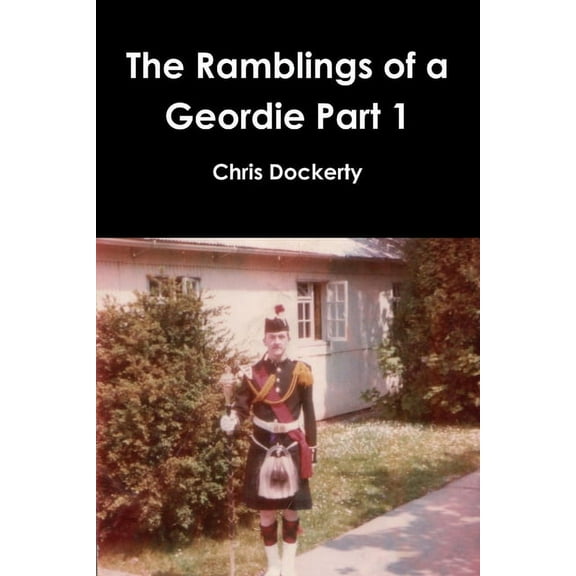 The Ramblings of a Geordie Part 1, (Paperback)