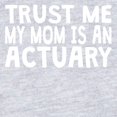 thumbnail image 2 of CafePress - Trust Me My Mom Is An Actuary - Cute Infant Bodysuit Baby Romper - Size Newborn - 24 Months, 2 of 3