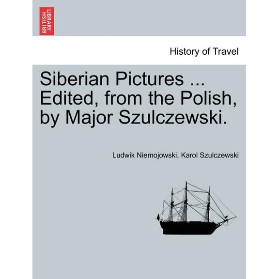 Siberian Pictures ... Edited, from the Polish, by Major Szulczewski. (Paperback)