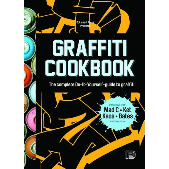 Graffiti Cookbook: The Complete Do-It-Yourself-Guide to Graffiti, (Paperback)