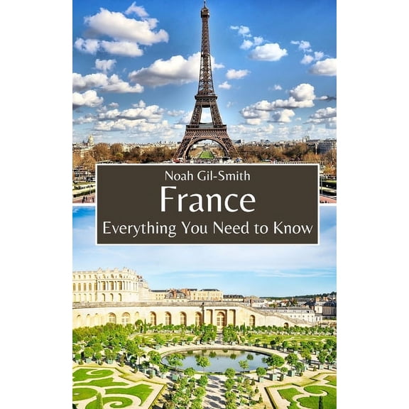 France: Everything You Need to Know, (Paperback)