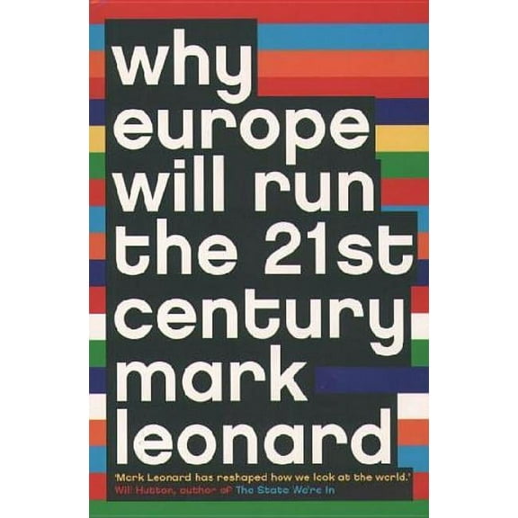 Why Europe Will Run the 21st Century, (Paperback)